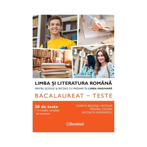 Limba si literatura romana pentru scolile si sectiile cu predare in limba maghiara. Bacalaureatteste - Dorica Boltasu Nicolae