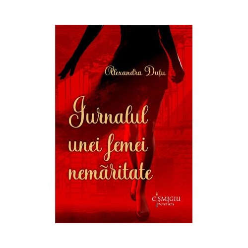 Jurnalul unei femei nemaritate - Alexandra Dutu