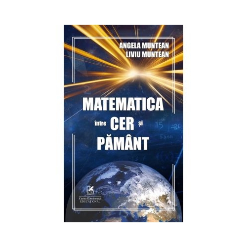 Matematica intre cer si pamant - Angela Muntean