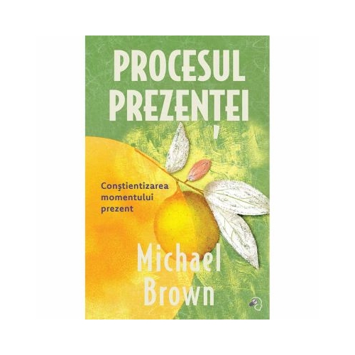 Procesul Prezentei - Michael Brown