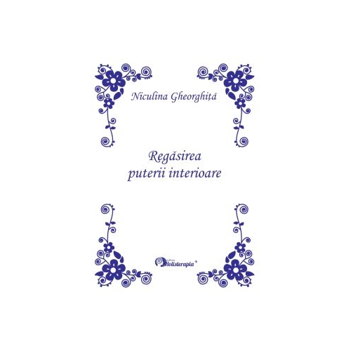 Regasirea puterii interioare Editie Princeps - Niculina Gheorghita