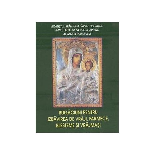 Rugaciuni pentru izbavirea de vraji farmece blesteme si vrajmasi