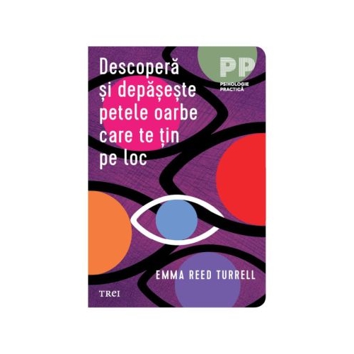 Descopera si depaseste petele oarbe care te tin pe loc - Emma Reed Turrell
