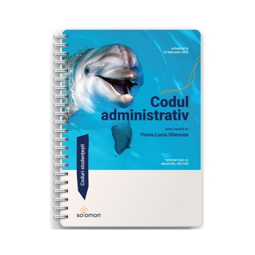 Codul administrativ actualizat la 20 februarie 2025 - Flavia Lucia Ghencea