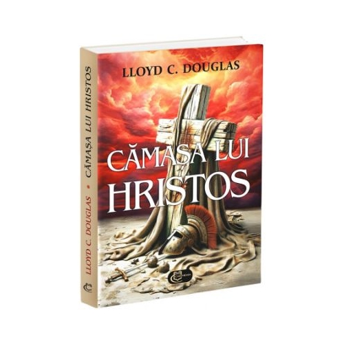 Camasa lui Hristos - Lloyd C. Douglas