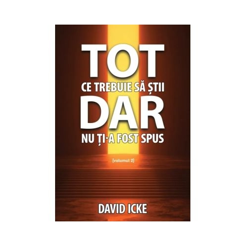Tot ce trebuie sa stii dar nu ti-a fost spus. Volumul 2 - David Icke