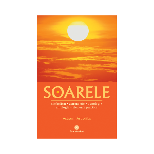 Soarele. Simbolism astronomie astrologie mitologie elemente practice - Astronin Astrofilus
