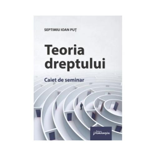 Teoria dreptului. Caiet de seminar - Septimiu Ioan Put