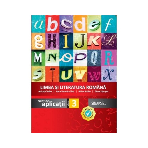 Caiet de aplicatii. Limba si Literatura Romana clasa a 3-a - Anicuta Todea