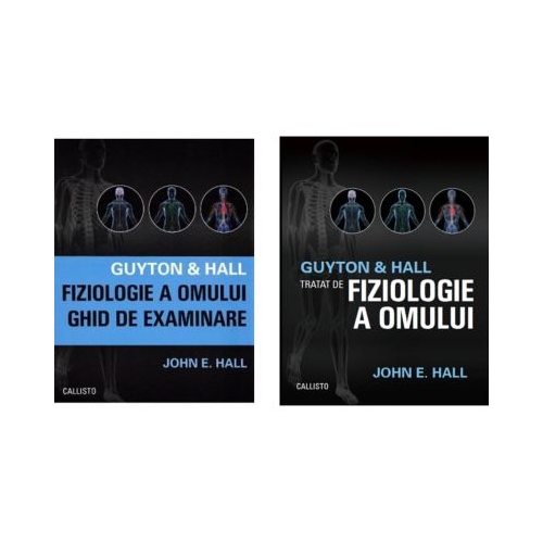 Guyton amp Hall Fiziologie a omului. Ghid de examinare si Tratat de fiziologie a omului - John E. Hall