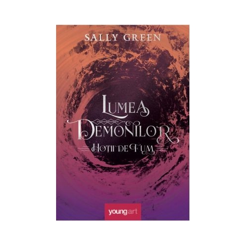 Hotii de fum 2. Lumea demonilor - Sally Green