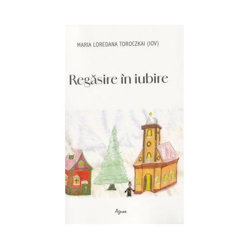 Regasire in iubire - Maria Loredana Toroczkai