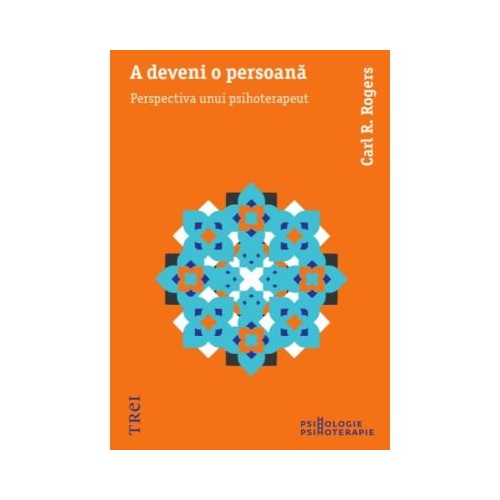 A deveni o persoana. Perspectiva unui psihoterapeut - Carl R. Rogers
