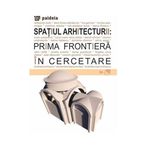 Spatiul arhitecturii prima frontiera in cercetare - Cosmin Anghelache