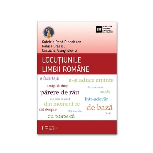 Locutiunile limbii romane - Gabriela Pana Dindelegan Raluca Braescu Cristiana Aranghelovici
