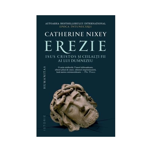 Erezie. Isus Cristos si ceilalti fii ai lui Dumnezeu - Catherine Nixey