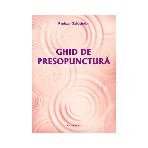 Ghid de presopunctura - Raphael Gabuthelon