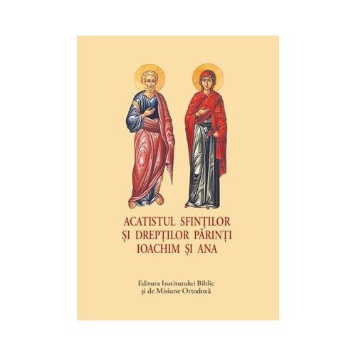 Acatistul Sfintilor si Dreptilor Parinti Ioachim si Ana - format mic