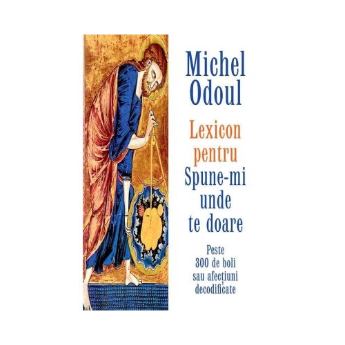 Lexicon pentru Spune-mi unde te doare - Michel Odoul