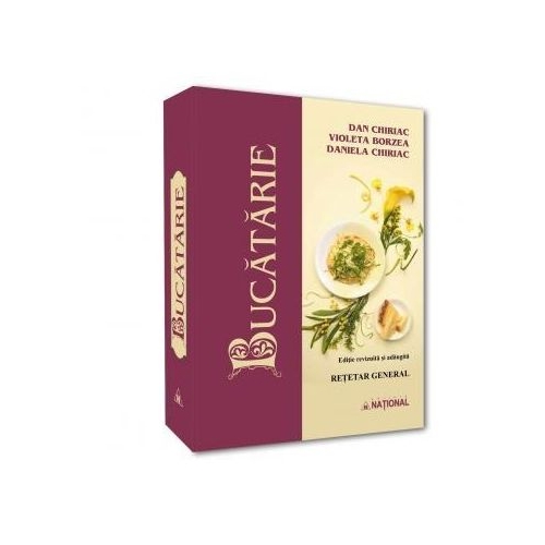 Bucatarie. Retetar general. Editie adaugita - Violeta Borzea Dan Chiriac