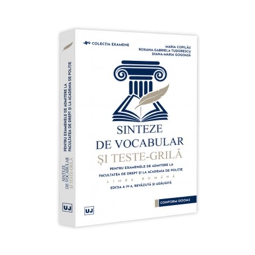 Sinteze de vocabular si teste-grila pentru examenele de admitere la Facultatea de Drept si la Academia de Politie - Limba romana editia a 4-a revazuta si adaugita - Maria Copilau