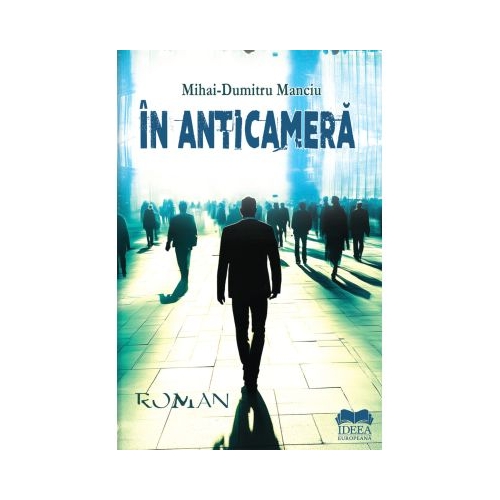 In anticamera - Mihai-Dumitru Manciu