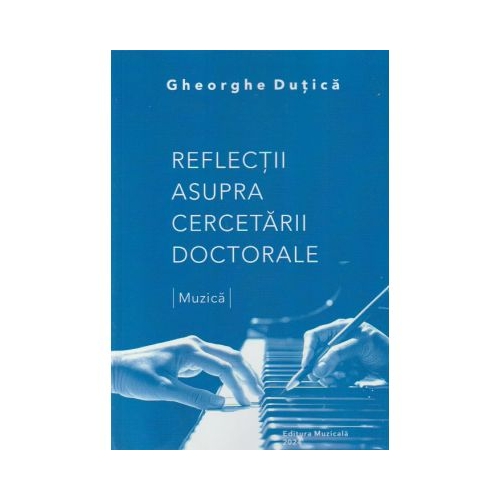 Reflectii asupra cercetarii doctorale - Gheorghe Dutica