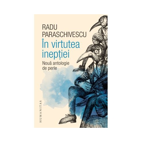 In virtutea ineptiei. Noua antologie de perle - Radu Paraschivescu