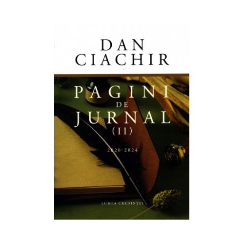 Pagini de jurnal volumul 2. 2020-2024 - Dan Ciachir
