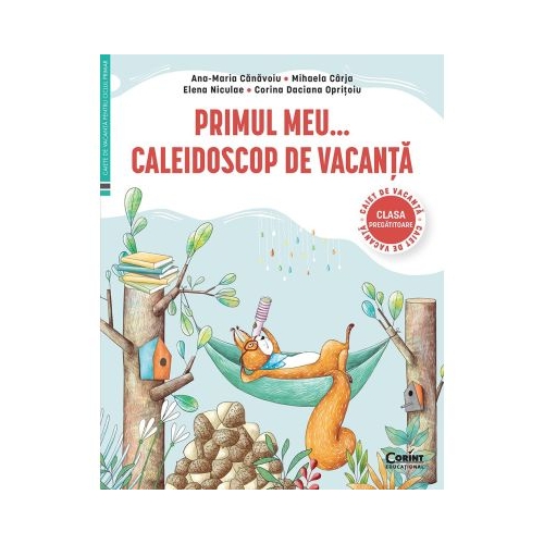 Primul meu... Caleidoscop de vacanta. Caiet de vacanta pentru clasa pregatitoare - Ana Maria Canavoiu