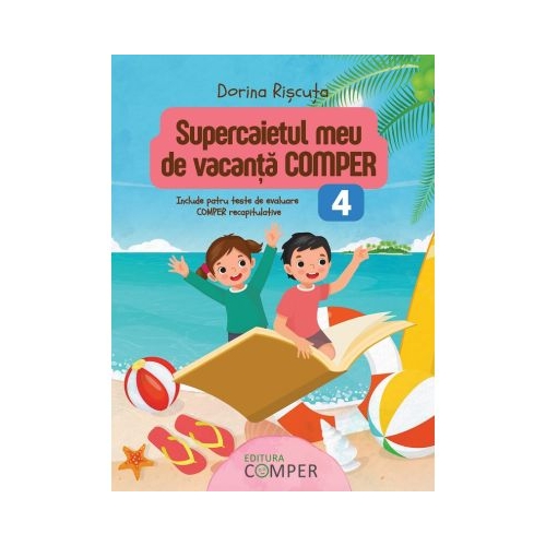 Supercaietul meu de vacanta. Comper Clasa 4 - Bianca Toma