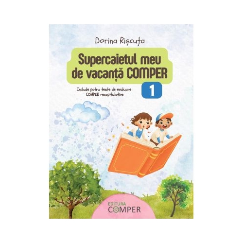Supercaietul meu de vacanta. Comper Clasa 1 - Dorina Riscuta