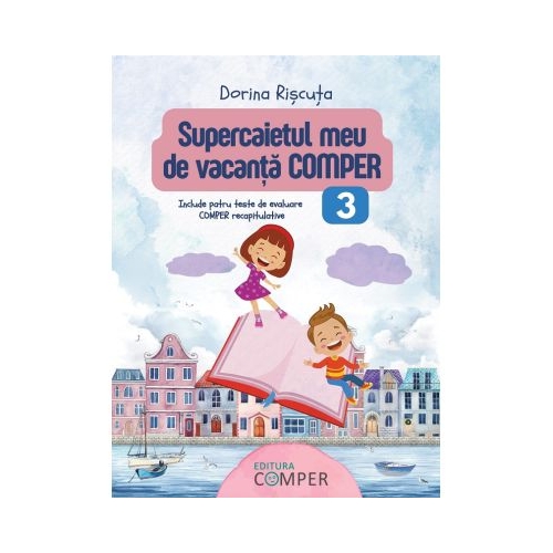 Supercaietul meu de vacanta. Comper Clasa 3 - Dorina Riscuta