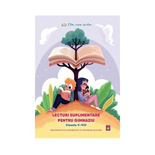 Lecturi suplimentare pentru Gimnaziu. Clasele 5 - 8