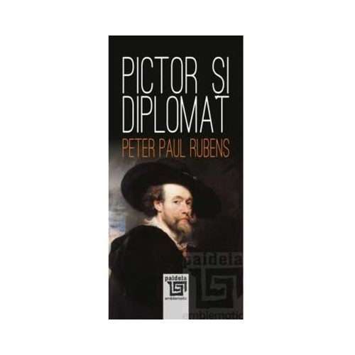 Pictor si diplomat - Peter Paul Rubens