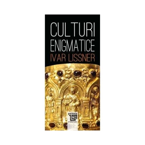 Culturi enigmatice - Ivar Lissner