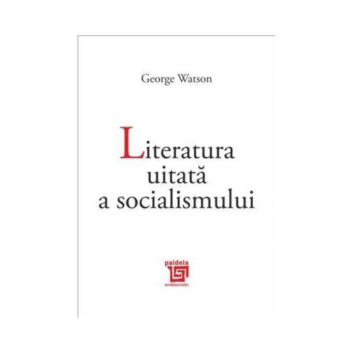 Literatura uitata a socialismului - George Watson