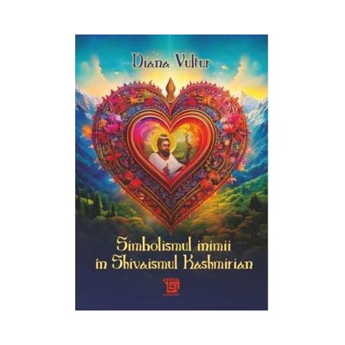 Simbolismul inimii in Shivaismul Kashmirian - Diana Vultur