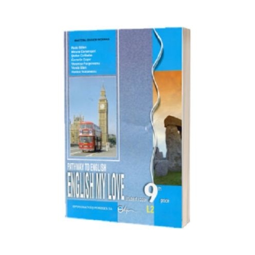 Pathway to English. English My Love. Limba engleza L2. Manual pentru clasa a 9-a - Rada Balan