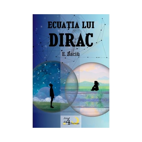 Ecuatia lui Dirac. Roman - E. Baciu