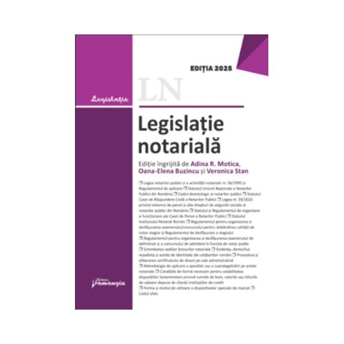 Legislatie notariala. Editia 2025 - Adina-Renate Motica