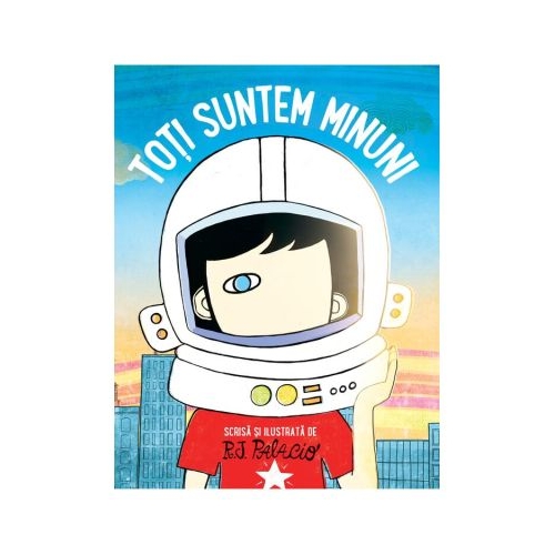 Toti suntem minuni - R. J. Palacio