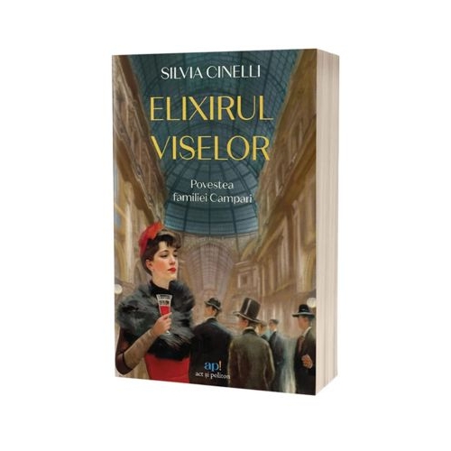 Elixirul viselor. Povestea familiei Campari - Silvia Cinelli