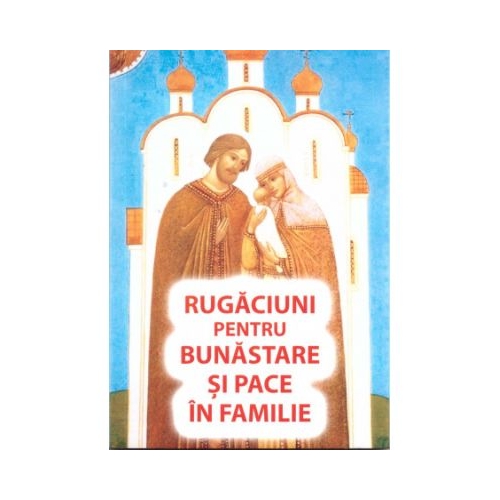 Rugaciuni pentru bunastare si pace in familie