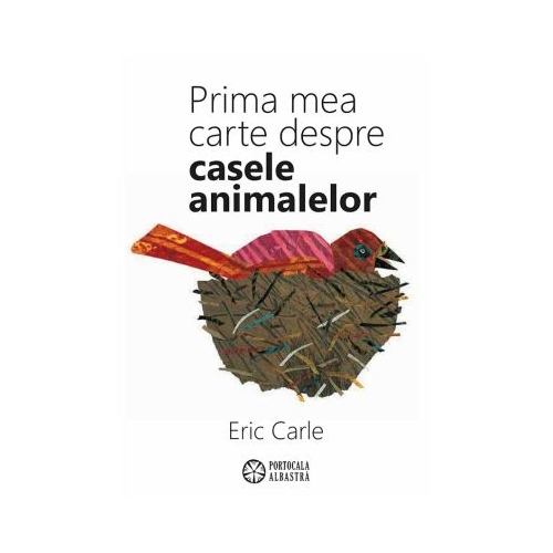 Prima mea carte despre casele animalelor - Eric Carle