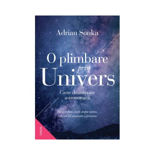 O plimbare prin Univers. Carte de relaxare astronomica - Adrian Sonka