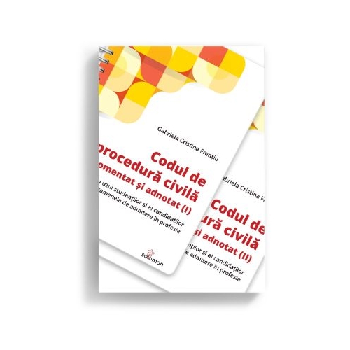 Codul de procedura civila comentat si adnotat pentru uzul studentilor si al candidatilor la examenele de admitere in profesie. Vol. 1 si Vol. 2 - Gabriela Cristina Frentiu