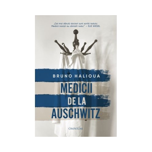 Medicii de la Auschwitz - Bruno Halioua