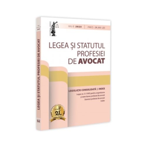 Legea si Statutul profesiei de avocat iulie 2025. Legislatia profesiei de avocat. Editie tiparita pe hartie alba