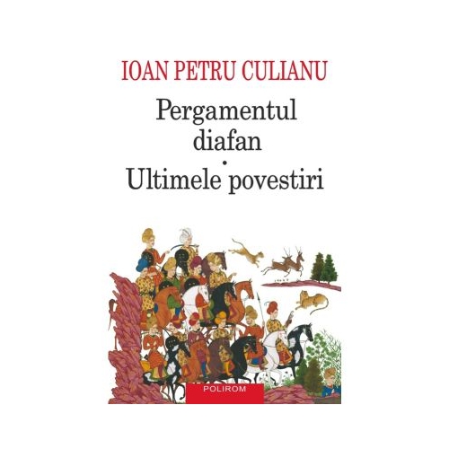 Pergamentul diafan  Ultimele povestiri. Editia a 4-a - Ioan Petru Culianu